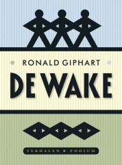Ronald Giphart boeken - De wake